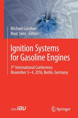 Ignition Systems for Gasoline Engines: 3rd International Conference, November 3-4, 2016, Berlin, Germany - Gnther, Michael (Editor), and Sens, Marc (Editor)