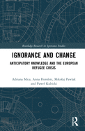 Ignorance and Change: Anticipatory Knowledge and the European Refugee Crisis