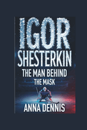 Igor Shesterkin: The Man Behind the Mask
