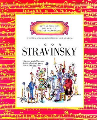 Igor Stravinsky (Getting to Know the World's Greatest Composers: Previous Editions) - 