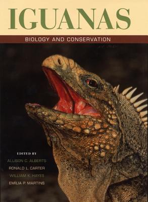 Iguanas: Biology and Conservation - Alberts, Allison C, Dr. (Editor), and Carter, Ronald L (Editor), and Hayes, William K (Editor)