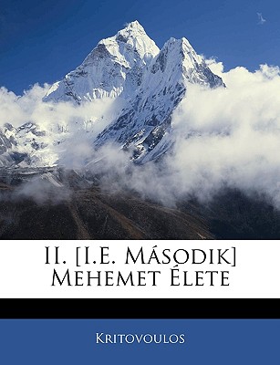 II. [I.E. Masodik] Mehemet Elete - Kritovoulos