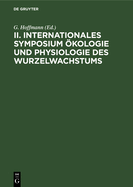 II. Internationales Symposium ?kologie Und Physiologie Des Wurzelwachstums: [Potsdam, September 1971]