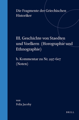 III. Geschichte von Staedten und Voelkern (Horographie und Ethnographie), b. Kommentar zu Nr. 297-607. (Text) - Jacoby