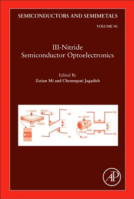 III-Nitride Semiconductor Optoelectronics - Mi, Zetian (Volume editor), and Jagadish, Chennupati (Volume editor)