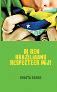 Ik ben Braziliaans respecteer mij!