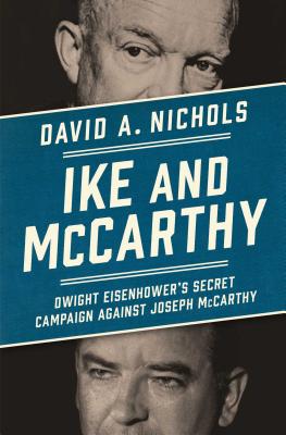 Ike and McCarthy: Dwight Eisenhower's Secret Campaign Against Joseph McCarthy - Nichols, David A