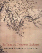 Ike Taiga and Tokuyama Gyokuran: Japanese Masters of the Brush