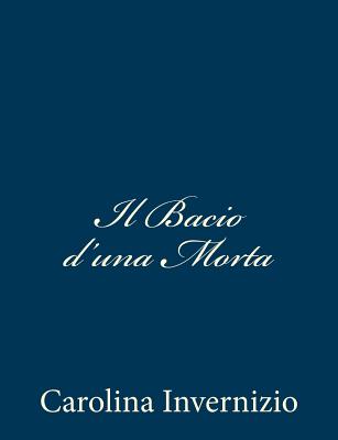 Il Bacio D'Una Morta - Invernizio, Carolina