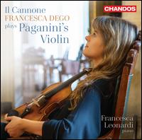 Il Cannone: Francesca Dego Plays Paganini's Violin - Francesca Dego (violin); Francesca Leonardi (piano)