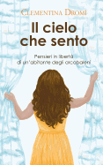 Il cielo che sento: Pensieri in libert di un'abitante degli arcobaleni