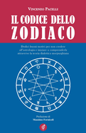 Il Codice Dello Zodiaco: Dodici buoni motivi per non credere all'astrologia e iniziare a comprenderla attraverso la teoria dialettica morpurghiana