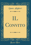 Il Convito (Classic Reprint)