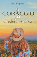 Il Coraggio Per Crederci Ancora