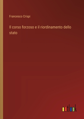 Il corso forzoso e il riordinamento dello stato - Crispi, Francesco