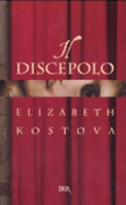Il Discepolo - Kostova, Elizabeth
