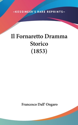 Il Fornaretto Dramma Storico (1853) - Dall' Ongaro, Francesco