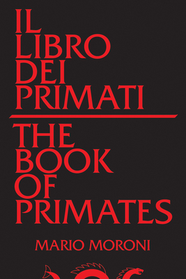 Il Libro Dei Primati/The Book of Primates: Volume 63 - Moroni, Mario