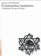 Il Manoscritto Inesistente: I "Protocolli Dei Savi Di Sion": Un Apocrifo del XX Secolo