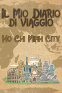 Il mio diario di viaggio Ho Chi Minh City: 6x9 Diario di viaggio I Taccuino con liste di controllo da compilare I Un regalo perfetto per il tuo viaggio in Ho Chi Minh City (Vietnam) e per ogni viaggiatore