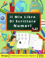 Il Mio Libro Di Scrittura Numeri: Libro di attivit? per bambini a partire da 3 anni - Insegnate ai vostri bambini a scrivere i numeri - Vacanze