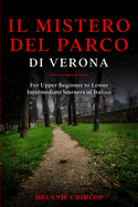 Il Mistero del Parco di Verona: For Upper Beginner to Lower Intermediate learners of Italian