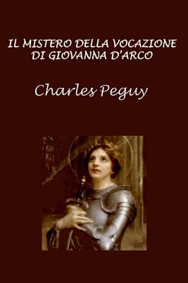 Il Mistero Della Vocazione Di Giovanna D'Arco - Peguy, Charles