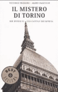 Il Mistero Di Torino. Due Ipotesi Su Una Capitale Incompresa