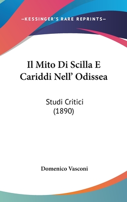 Il Mito Di Scilla E Cariddi Nell' Odissea: Studi Critici (1890) - Vasconi, Domenico