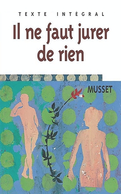 Il Ne Faut Jurer De Rien - Musset, Alfred De