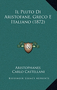 Il Pluto Di Aristofane, Greco E Italiano (1872)