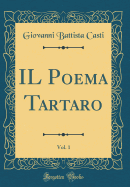Il Poema Tartaro, Vol. 1 (Classic Reprint)