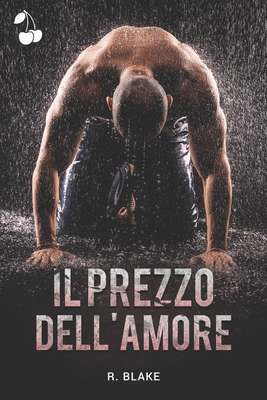 Il prezzo dell'amore - Publishing, Cherry (Editor), and Blake, R