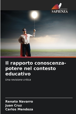 Il rapporto conoscenza-potere nel contesto educativo - Navarro, Renato, and Cruz, Juan, and Mendoza, Carlos