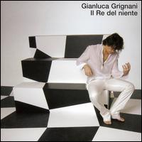 Il Re del Niente [2006] - Gianluca Grignani