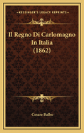 Il Regno Di Carlomagno in Italia (1862)