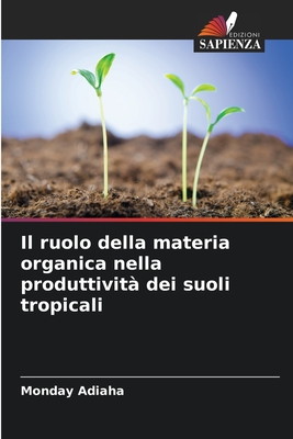 Il ruolo della materia organica nella produttivit? dei suoli tropicali - Adiaha, Monday