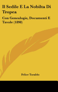 Il Sedile E La Nobilta Di Tropea: Con Genealogie, Documenti E Tavole (1898)