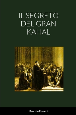 Il Segreto del Gran Kahal - Rossetti, Maurizio