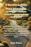 Il Sentiero della Pace Interiore: Una guida pratica per coltivare la serenit attraverso le storie Zen, la consapevolezza quotidiana e il pensiero positivo. Scopri come trasformare le sfide della vita in opportunit di crescita e raggiungere un...