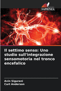 Il settimo senso: Uno studio sull'integrazione sensomotoria nel tronco encefalico