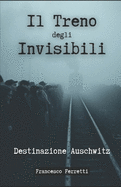 Il Treno degli Invisibili: Destinazione Auschwitz