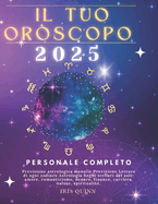 Il Tuo Oroscopo Personale Completo 2025: Previsioni di previsione astrologica mensile Letture di ogni zodiaco Astrologia Segni zodiacali: amore, romanticismo, denaro, finanze, carriera, salute, spiritualit?.