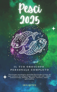 Il Tuo Oroscopo Personale Completo Pesci 2025: Previsioni di previsione astrologica mensile Letture di ogni zodiaco Astrologia Segni zodiacali: amore, romanticismo, denaro, finanze, carriera, salute, spiritualit?.