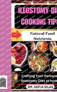 Ileostomy diet cooking tips: Natural Food Nutrients: Crafting Your Personal Ileostomy Diet at home