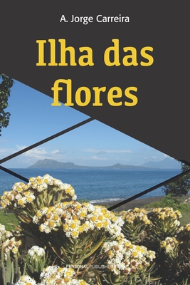 Ilha das Flores - Almeida, Jo?o (Contributions by), and Carreira, A Jorge