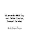 Ilka on the Hill-Top and Other Stories, Second Edition