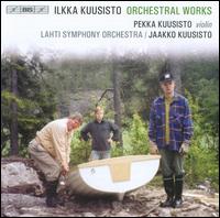 Ilkka Kuusisto: Orchestral Works - Jorma Hynninen (baritone); Pekka Kuusisto (violin); Lahti Symphony Orchestra; Jaakko Kuusisto (conductor)