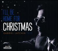 I'll Be Home for Christmas - Gabriel Latchin Trio