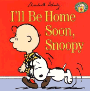 I'll Be Home Soon, Snoopy - Schulz, Charles M